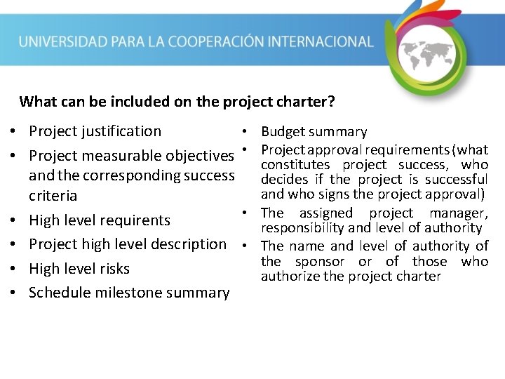 What can be included on the project charter? • Project justification • Project measurable