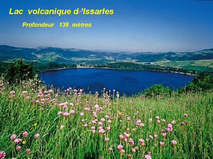 Lac volcanique d ’Issarles Profondeur 138 mètres 