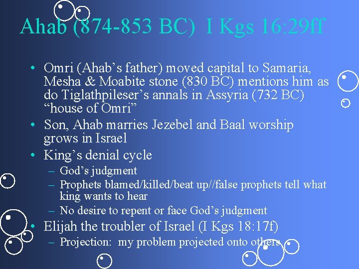 Ahab (874 -853 BC) I Kgs 16: 29 ff • Omri (Ahab’s father) moved
