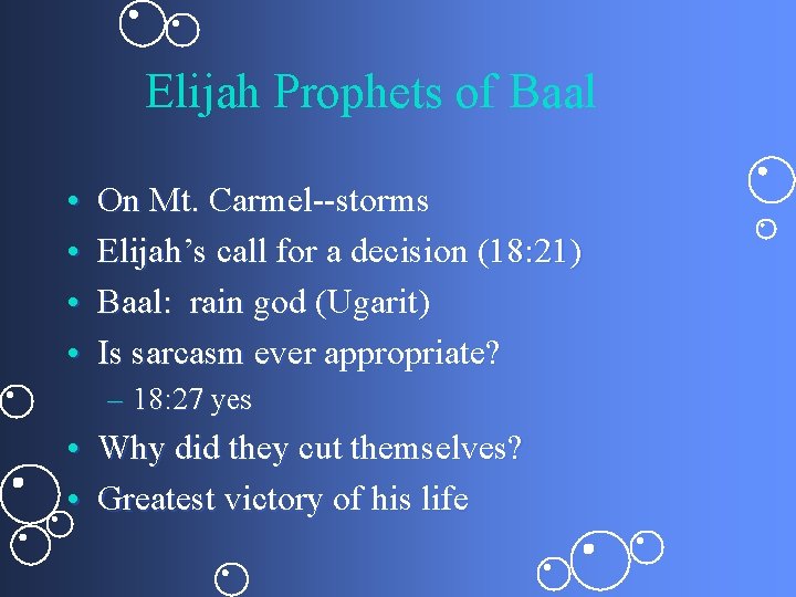 Elijah Prophets of Baal • • On Mt. Carmel--storms Elijah’s call for a decision