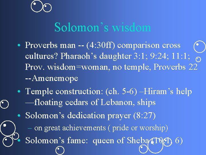 Solomon’s wisdom • Proverbs man -- (4: 30 ff) comparison cross cultures? Pharaoh’s daughter
