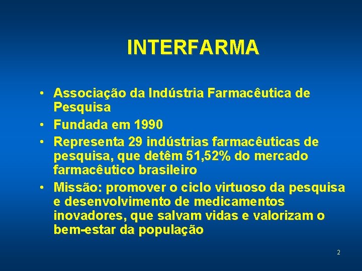 INTERFARMA • Associação da Indústria Farmacêutica de Pesquisa • Fundada em 1990 • Representa