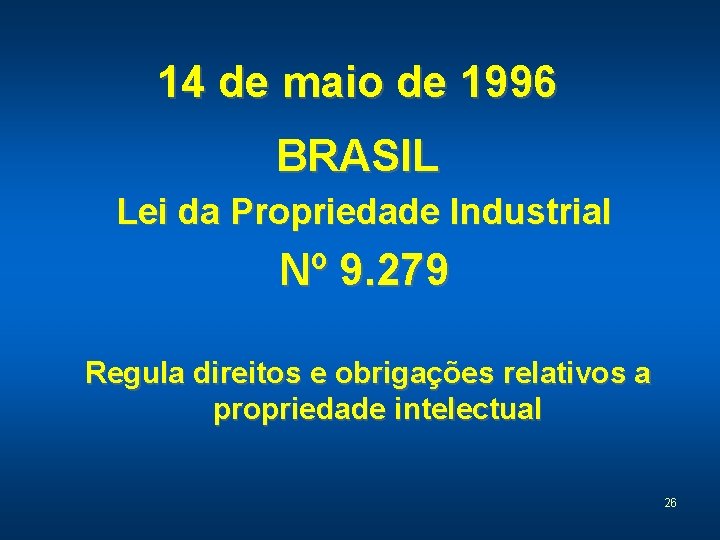 14 de maio de 1996 BRASIL Lei da Propriedade Industrial Nº 9. 279 Regula