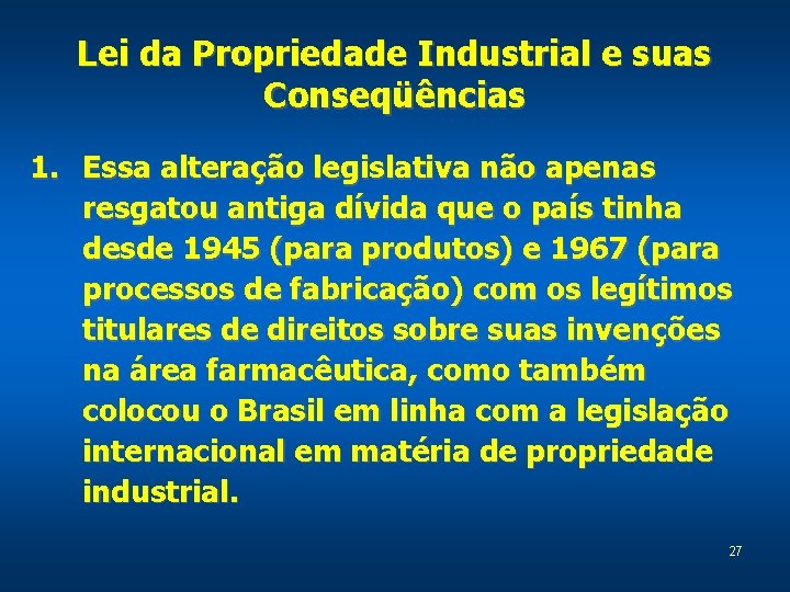 Lei da Propriedade Industrial e suas Conseqüências 1. Essa alteração legislativa não apenas resgatou