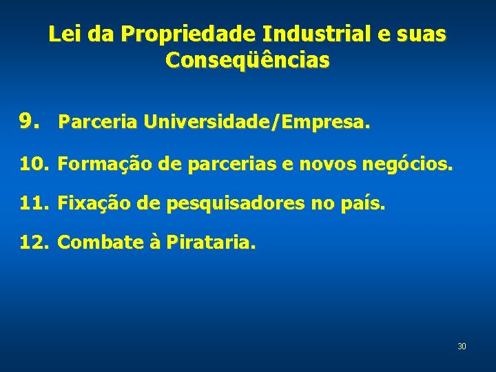 Lei da Propriedade Industrial e suas Conseqüências 9. Parceria Universidade/Empresa. 10. Formação de parcerias