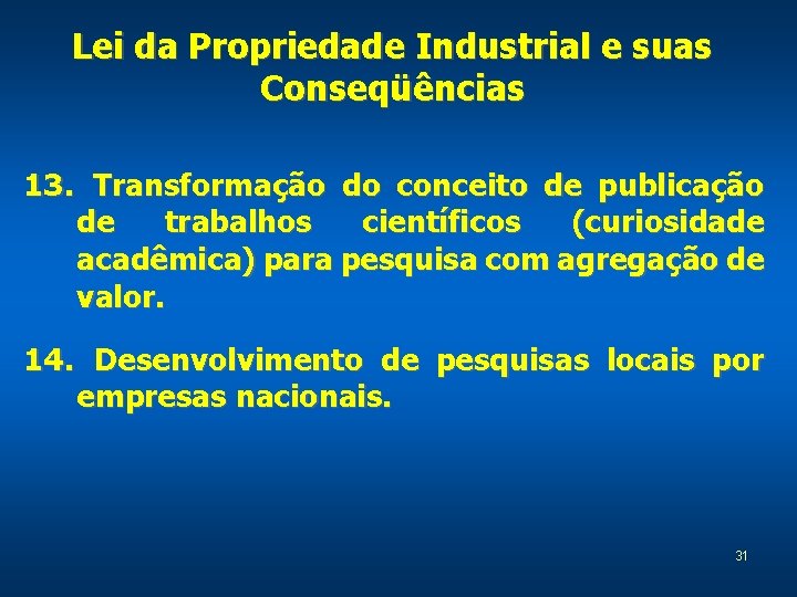 Lei da Propriedade Industrial e suas Conseqüências 13. Transformação do conceito de publicação de