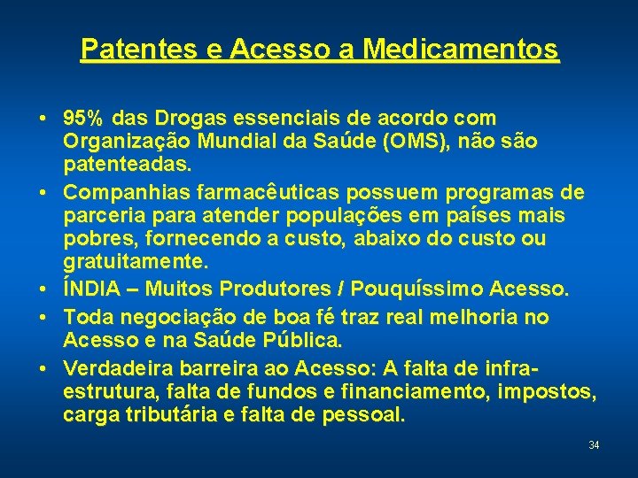 Patentes e Acesso a Medicamentos • 95% das Drogas essenciais de acordo com Organização