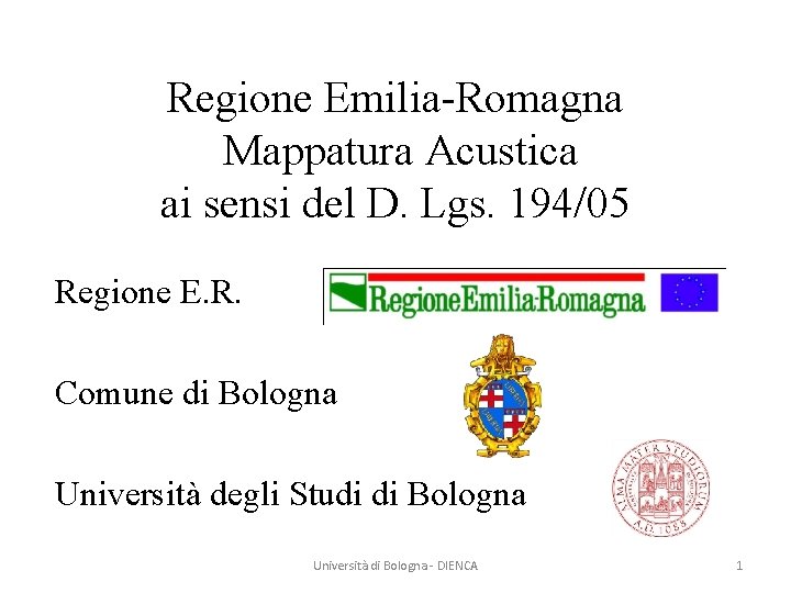 Regione Emilia-Romagna Mappatura Acustica ai sensi del D. Lgs. 194/05 Regione E. R. Comune