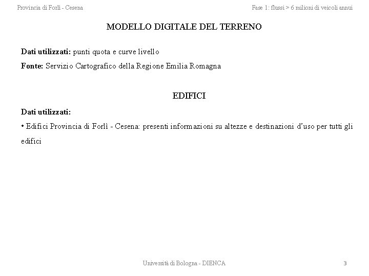 Provincia di Forlì - Cesena Fase 1: flussi > 6 milioni di veicoli annui