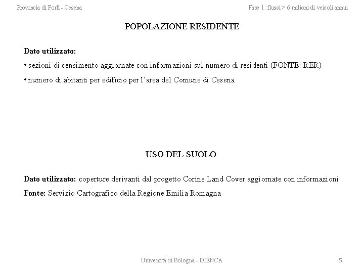 Provincia di Forlì - Cesena Fase 1: flussi > 6 milioni di veicoli annui