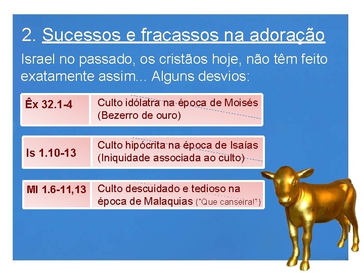 2. Sucessos e fracassos na adoração Israel no passado, os cristãos hoje, não têm