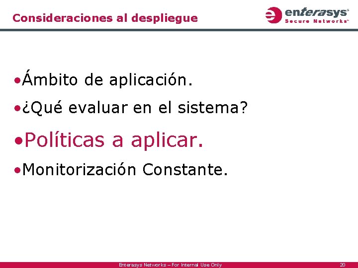 Consideraciones al despliegue • Ámbito de aplicación. • ¿Qué evaluar en el sistema? •