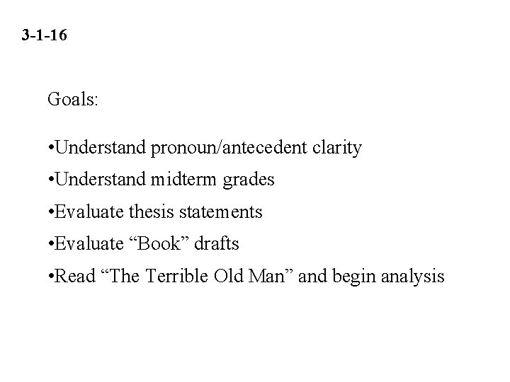 3 -1 -16 Goals: • Understand pronoun/antecedent clarity • Understand midterm grades • Evaluate