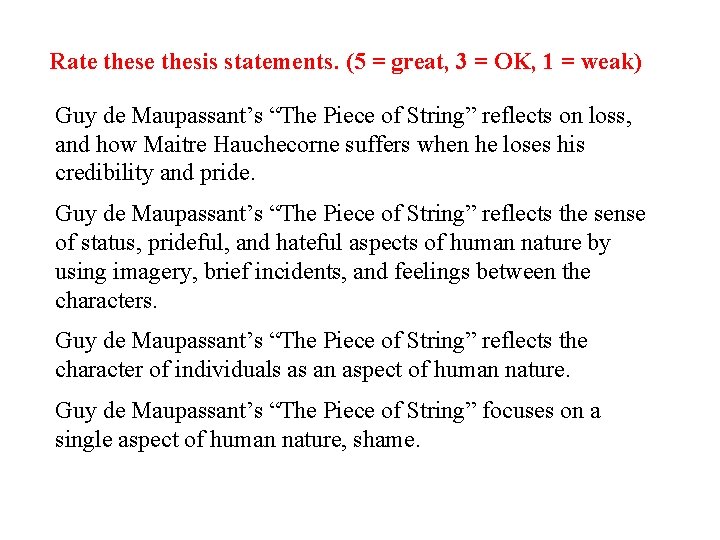 Rate thesis statements. (5 = great, 3 = OK, 1 = weak) Guy de