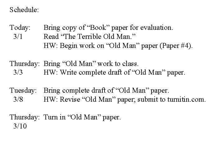 Schedule: Today: 3/1 Bring copy of “Book” paper for evaluation. Read “The Terrible Old