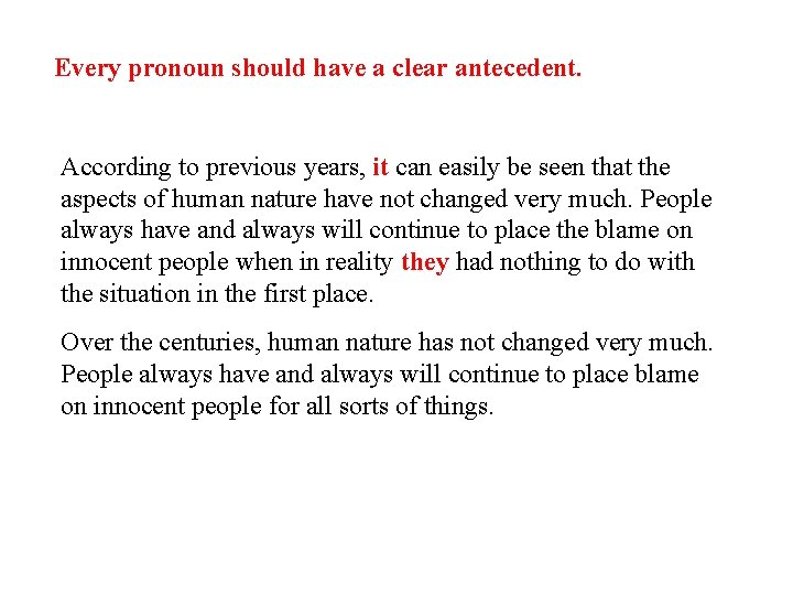 Every pronoun should have a clear antecedent. According to previous years, it can easily