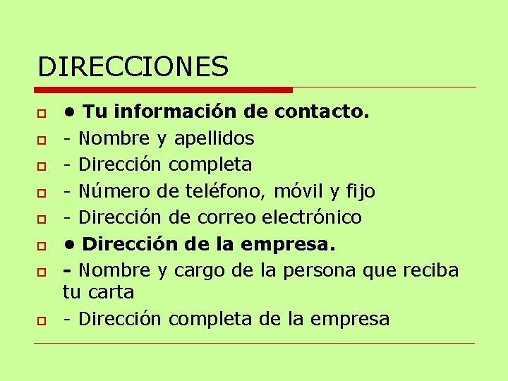 DIRECCIONES o o o o • Tu información de contacto. - Nombre y apellidos