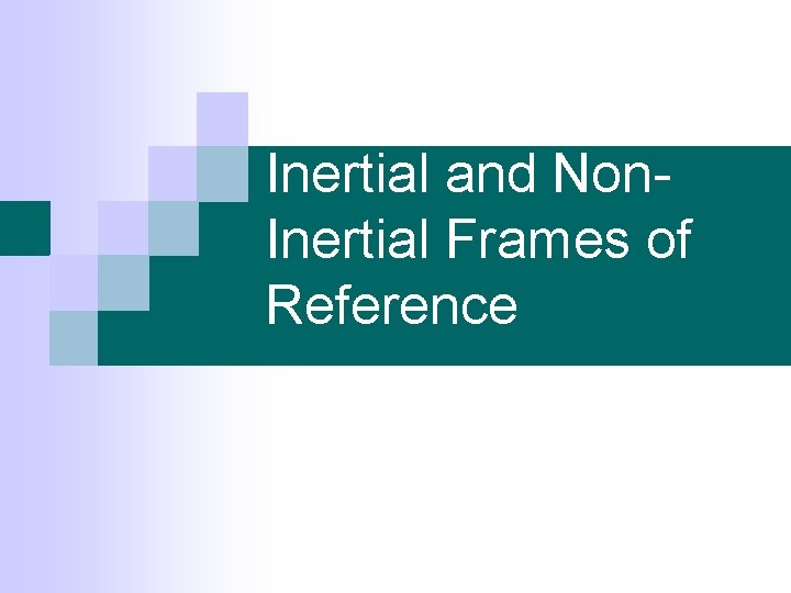 Inertial and Non. Inertial Frames of Reference 