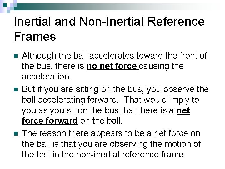 Inertial and Non-Inertial Reference Frames n n n Although the ball accelerates toward the