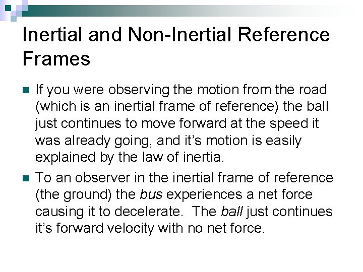 Inertial and Non-Inertial Reference Frames n n If you were observing the motion from