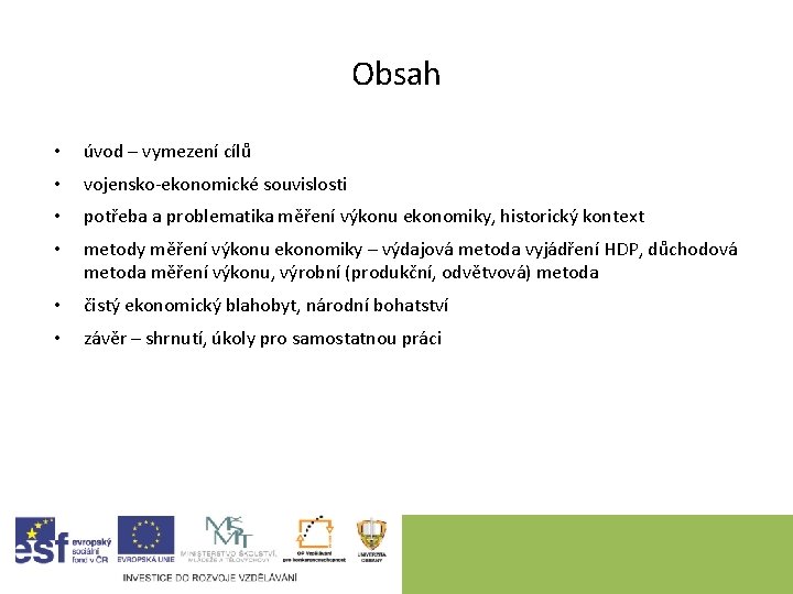 Obsah • úvod – vymezení cílů • vojensko-ekonomické souvislosti • potřeba a problematika měření