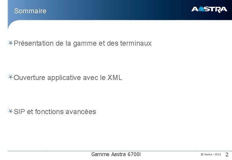 Sommaire Présentation de la gamme et des terminaux Ouverture applicative avec le XML SIP