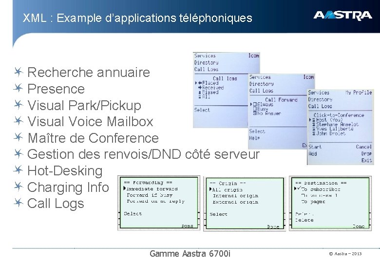 XML : Example d’applications téléphoniques Recherche annuaire Presence Visual Park/Pickup Visual Voice Mailbox Maître