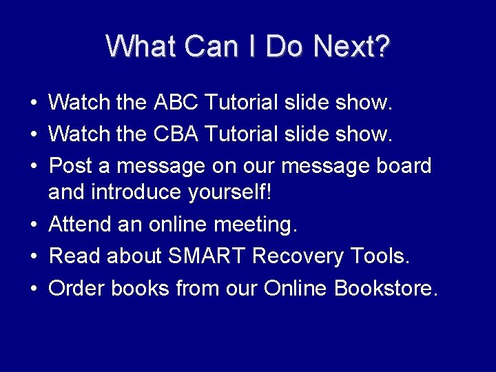 What Can I Do Next? • Watch the ABC Tutorial slide show. • Watch