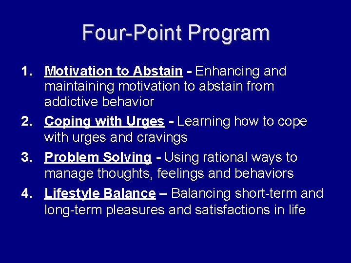 Four-Point Program 1. Motivation to Abstain - Enhancing and maintaining motivation to abstain from