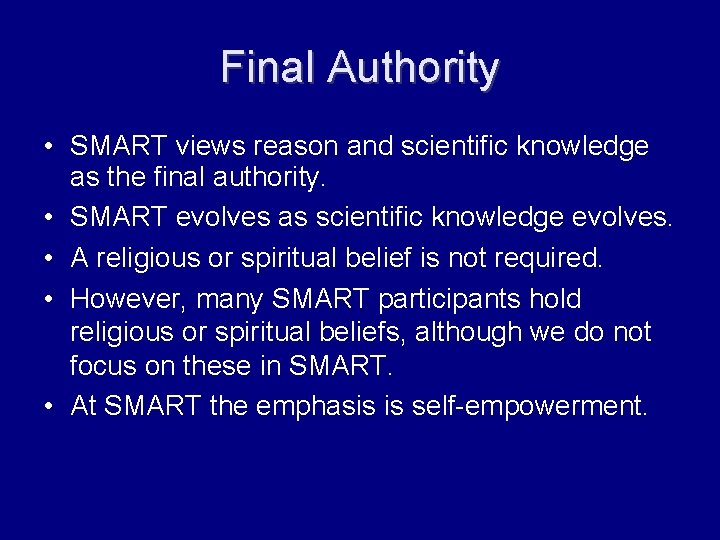 Final Authority • SMART views reason and scientific knowledge as the final authority. •