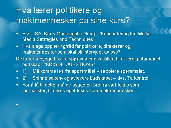 Hva lærer politikere og maktmennesker på sine kurs? Eks. USA. Barry Macloughlin Group. ”Encountering