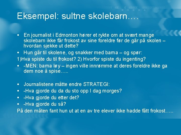 Eksempel: sultne skolebarn…. En journalist i Edmonton hører et rykte om at svært mange