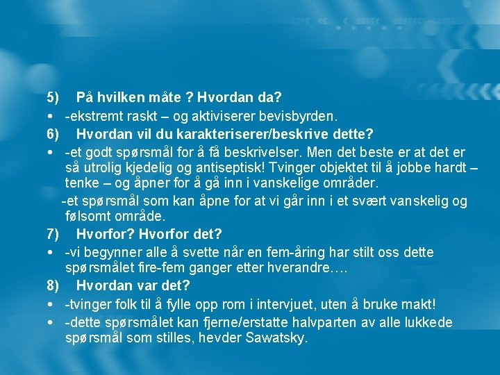 5) På hvilken måte ? Hvordan da? -ekstremt raskt – og aktiviserer bevisbyrden. 6)