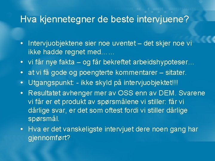 Hva kjennetegner de beste intervjuene? Intervjuobjektene sier noe uventet – det skjer noe vi