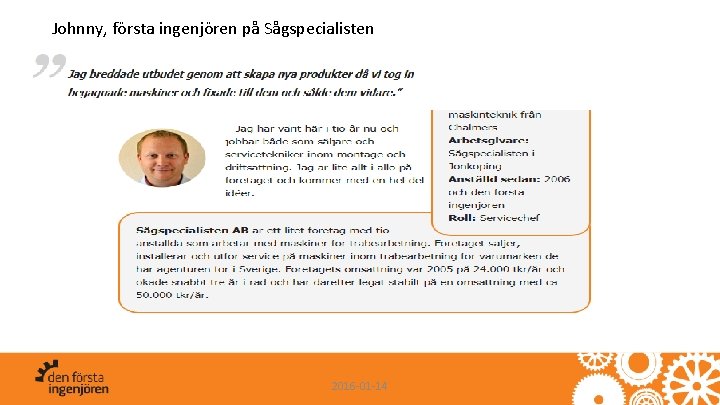 Johnny, första ingenjören på Sågspecialisten 2016 -01 -14 