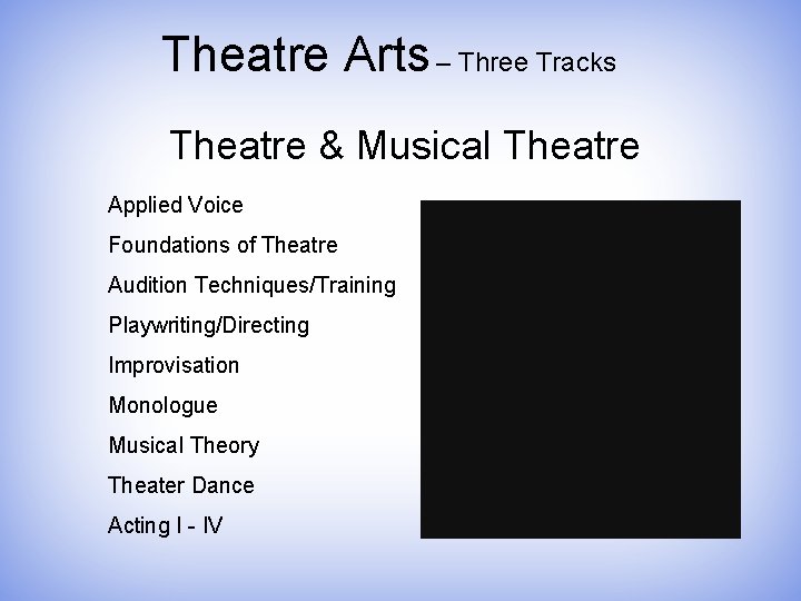 Theatre Arts – Three Tracks Theatre & Musical Theatre Applied Voice Foundations of Theatre