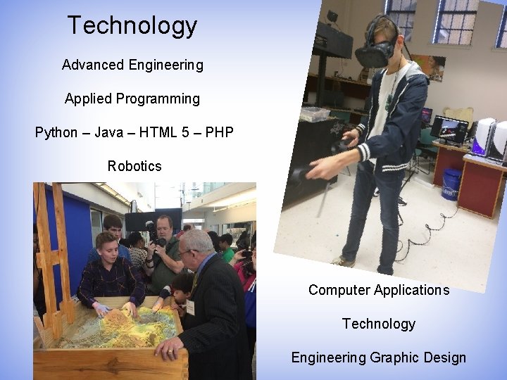 Technology Advanced Engineering Applied Programming Python – Java – HTML 5 – PHP Robotics