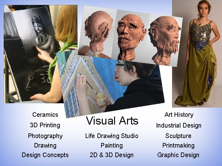 Ceramics Art History 3 D Printing Visual Arts Industrial Design Photography Life Drawing Studio