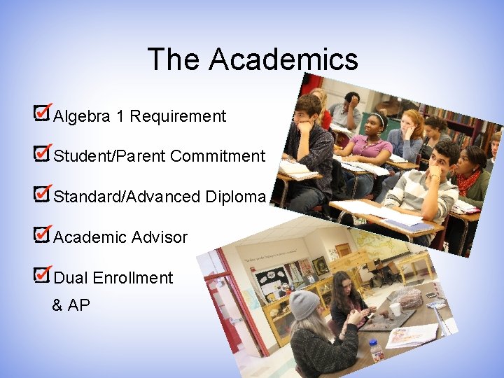 The Academics Algebra 1 Requirement Student/Parent Commitment Standard/Advanced Diploma Academic Advisor Dual Enrollment &