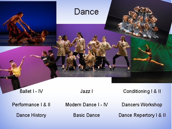 Dance Ballet I - IV Jazz I Conditioning I & II Performance I &