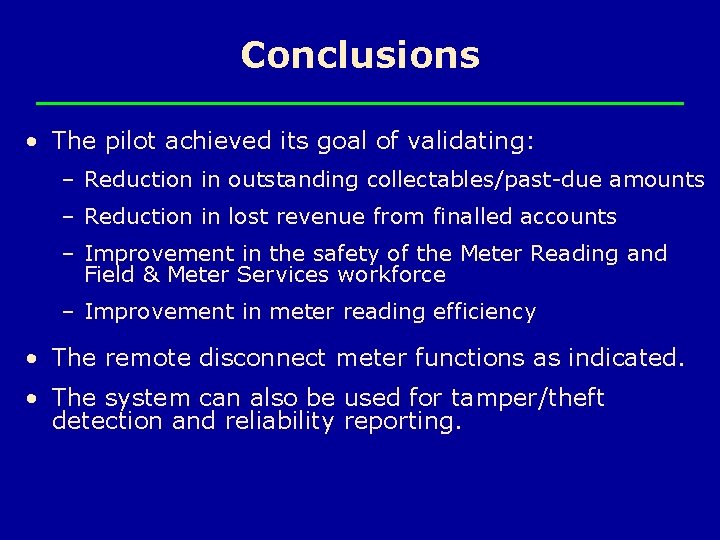 Conclusions • The pilot achieved its goal of validating: – Reduction in outstanding collectables/past-due