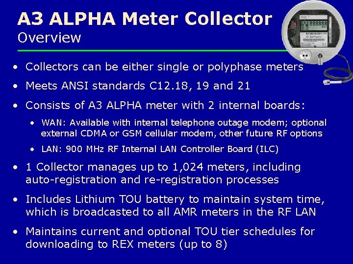 A 3 ALPHA Meter Collector Overview • Collectors can be either single or polyphase