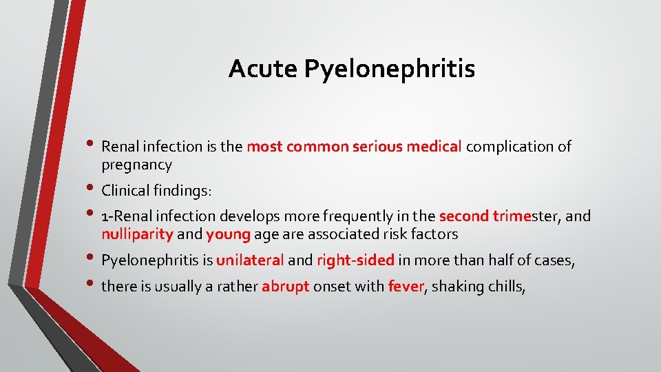 Acute Pyelonephritis • Renal infection is the most common serious medical complication of pregnancy Acute Pyelonephritis • Renal infection is the most common serious medical complication of pregnancy