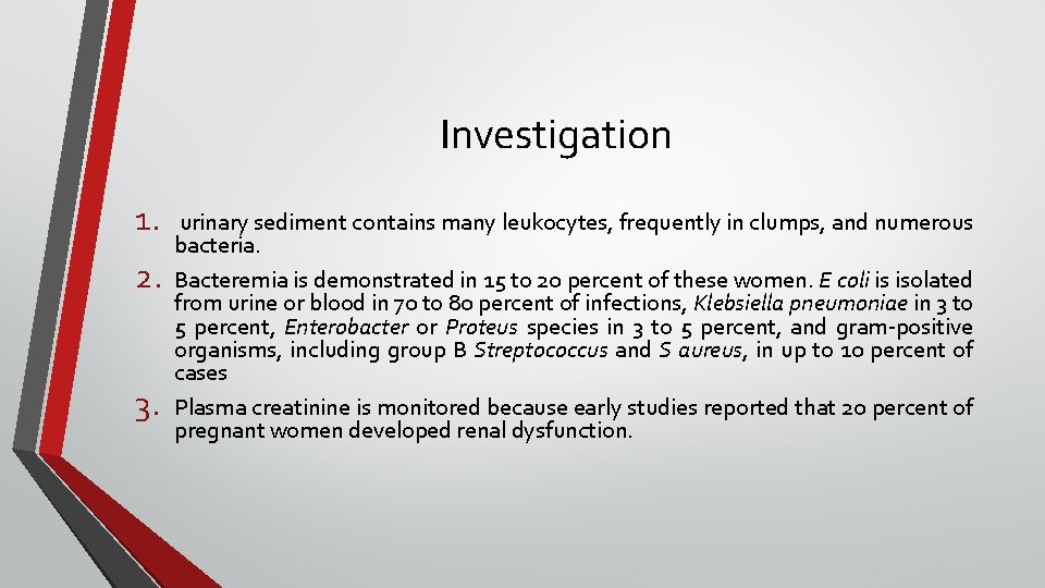 Investigation 1. 2. 3. urinary sediment contains many leukocytes, frequently in clumps, and numerous