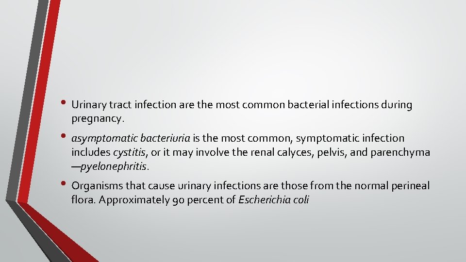  • Urinary tract infection are the most common bacterial infections during pregnancy. •