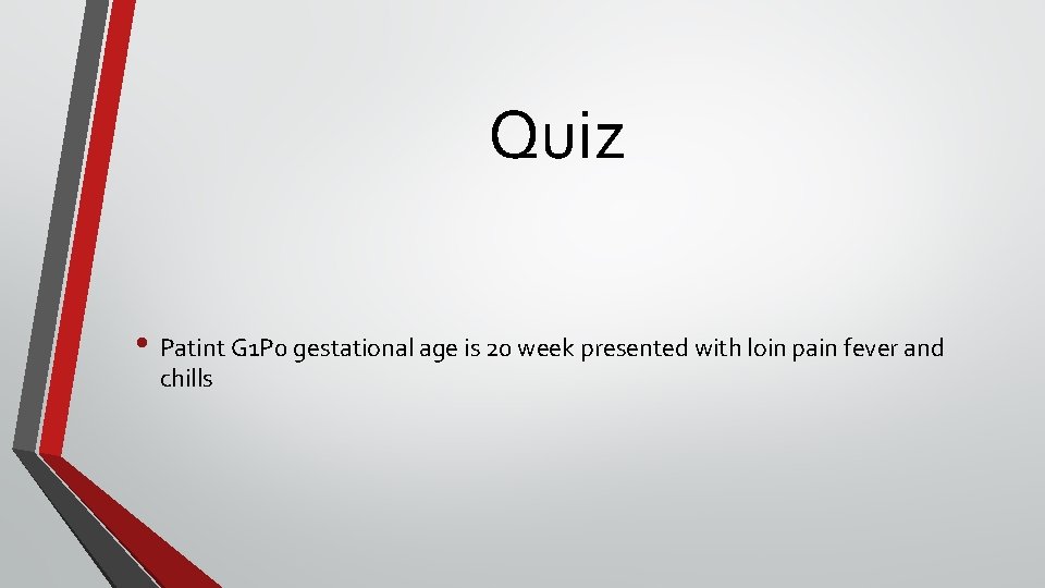 Quiz • Patint G 1 P 0 gestational age is 20 week presented with