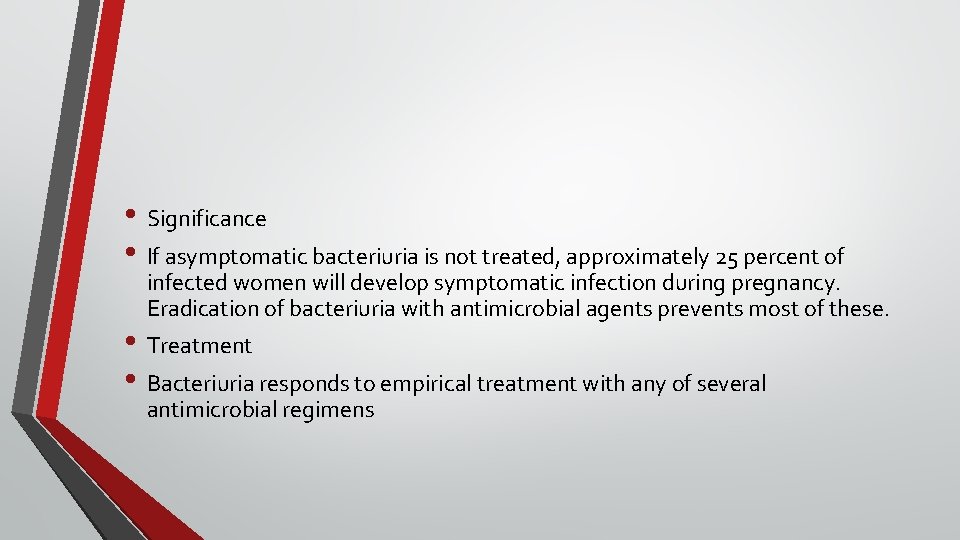  • Significance • If asymptomatic bacteriuria is not treated, approximately 25 percent of