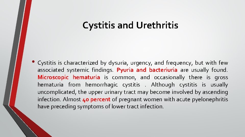 Cystitis and Urethritis • Cystitis is characterized by dysuria, urgency, and frequency, but with