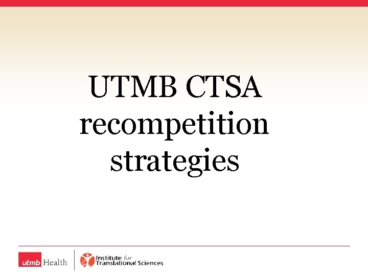 UTMB CTSA recompetition strategies 