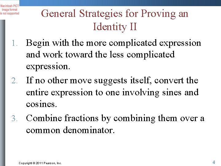 General Strategies for Proving an Identity II 1. Begin with the more complicated expression